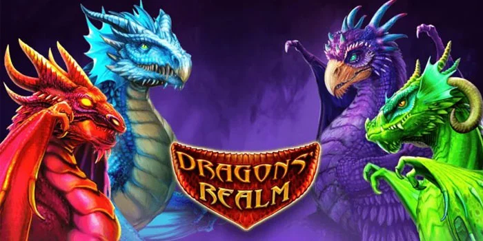 Dragons Realm – Slot Bertemakan Dunia Fantasi Dengan Harta Karun Tersembunyi