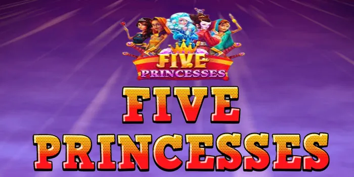 Five Princesses Game Slot Gacor Online Terpercaya