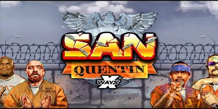 San Quentin xWays - Game Slot Yang Berbeda Dari Yang Lain