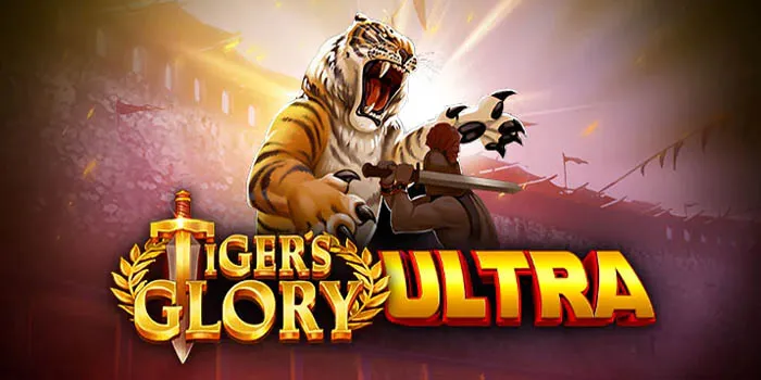 Tiger’s Glory Ultra Nikmati Sensasi Kemenangan Luar Biasa