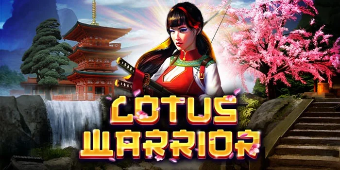 Slot-Lotus-Warrior-Dengan-Tema-Petualangan-Menarik
