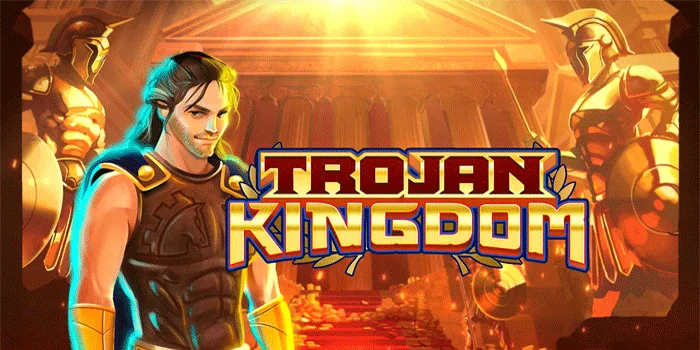 Slot Trojan Kingdom Raja Penguasa Kerajaan