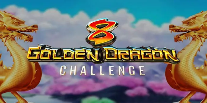 8 Golden Dragon Challenge Rekomendasi Game Slot Gacor