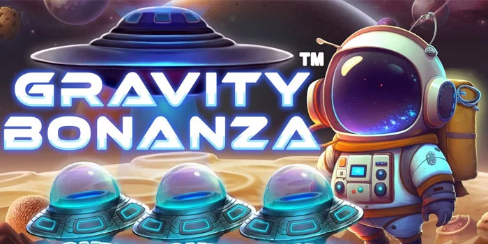 Gravity Bonanza, Slot Tema Luar Angkasa Terbaik Mudah Maxwin