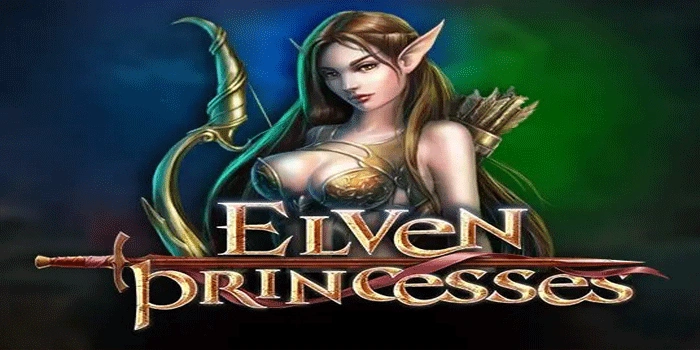 Teknik Bermain Slot Elven Princesses Agar Kemenangan Lebih Konsisten